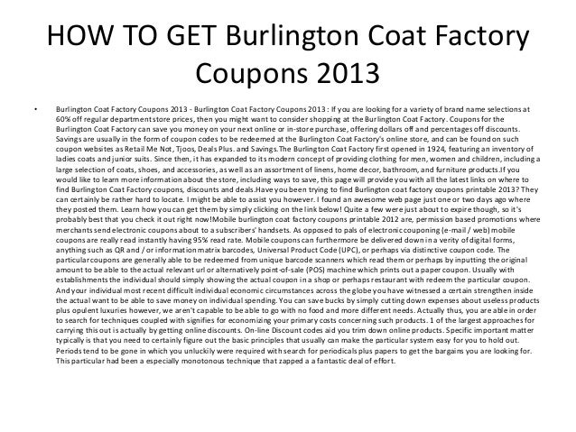 Burlington Coat Manufacturing unit Discount coupons 2013 - Printable Burlington picture about Burlington Coat Factory Printable Coupon referred to as Burlington Coat Manufacturing facility Coupon codes 2013 - Printable Burlington